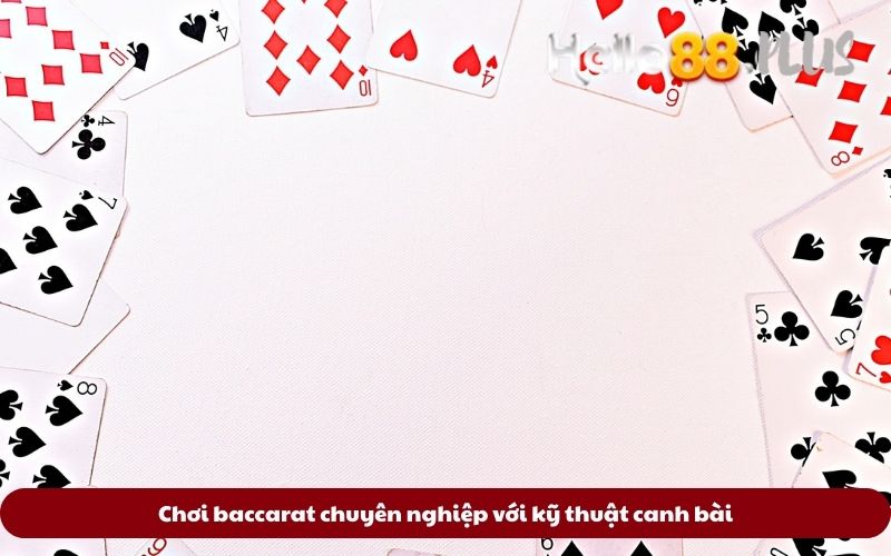 Choi-baccarat-chuyen-nghiep-voi-ky-thuat-canh-bai