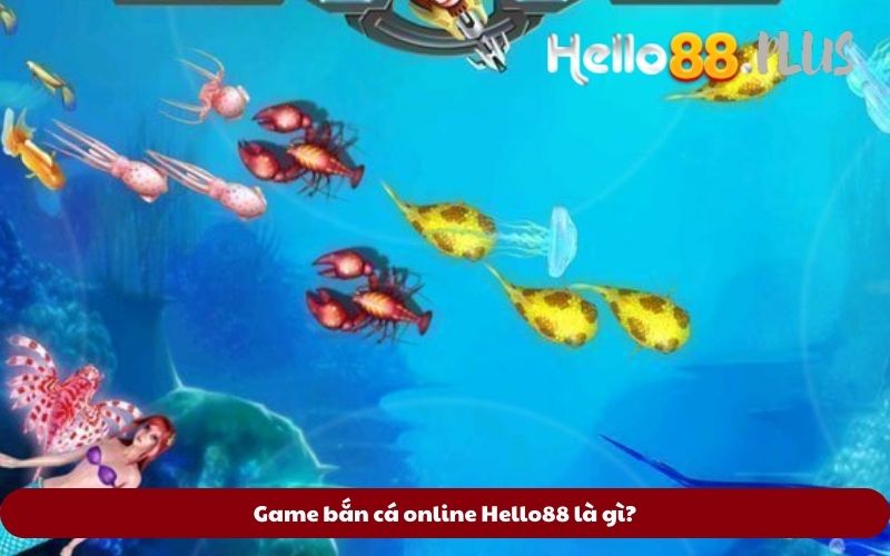 Game-ban-ca-online-Hello88-la-gi